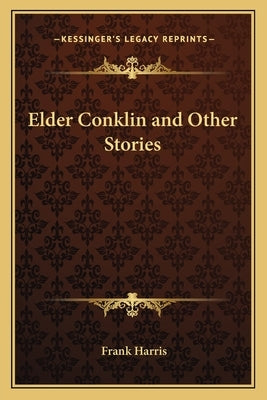 Elder Conklin and Other Stories by Harris, Frank