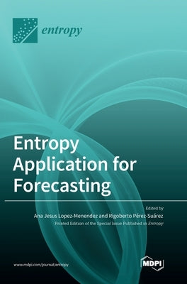 Entropy Application for Forecasting by Menéndez, Ana Jesús López
