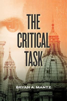 The Critical Task by Mantz, Bryan a.