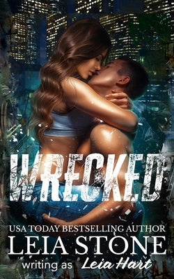 Wrecked: Dark Romance by Stone, Leia