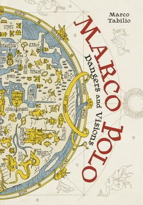 Marco Polo: Dangers and Visions by Tabilio, Marco