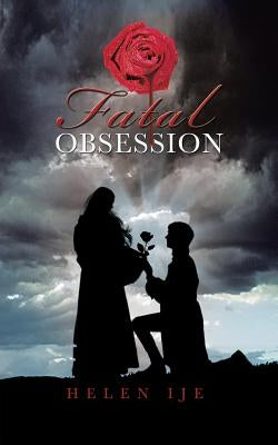 Fatal Obsession by Ije, Helen