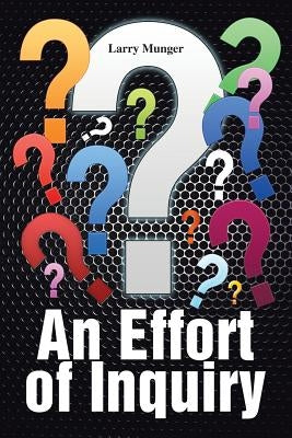 An Effort of Inquiry by Munger, Larry
