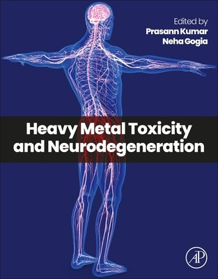 Heavy Metal Toxicity and Neurodegeneration by Kumar, Prasann
