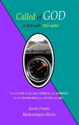 Called of GOD at 264 km/h (165 mph)! by Harris, Michealangelo