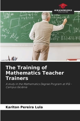 The Training of Mathematics Teacher Trainers by Pereira Lula, Kariton