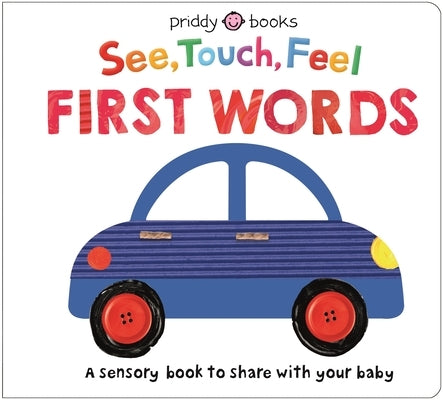See Touch Feel: First Words: A Sensory Book for Babies and Toddlers by Priddy Books