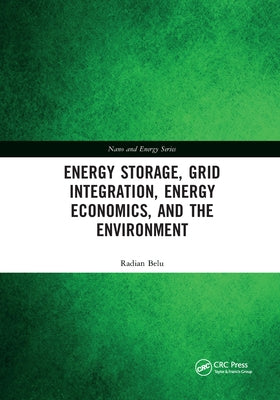 Energy Storage, Grid Integration, Energy Economics, and the Environment by Belu, Radian