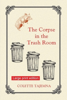 The Corpse in the Trash Room: Large Print Edition by Tajemna, Colette