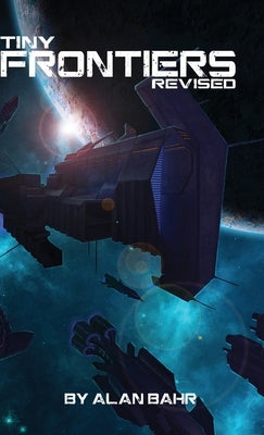 Tiny Frontiers: Revised by Bahr, Alan