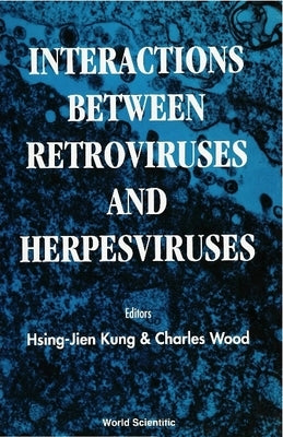 Interactions Between Retroviruses and Herpesviruses by Kung, Hsing-Jien