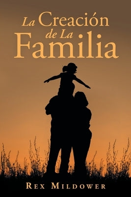 La Creación De La Familia by Mildower, Rex