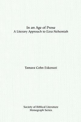 In an Age of Prose: A Literary Approach to Ezra-Nehemiah by Eskenazi, Tamara Cohn