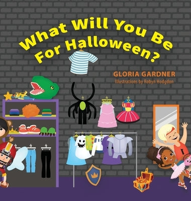 What Will You Be For Halloween? by Gardner, Gloria