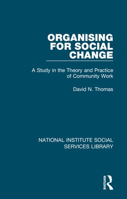 Organising for Social Change: A Study in the Theory and Practice of Community Work by Thomas, David N.