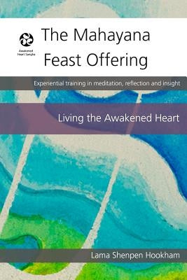 The Mahayana Feast Offering by Hookham, Lama Shenpen