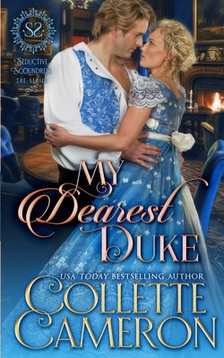 My Dearest Duke: A Sensual Marriage of Convenience Regency Historical Romance Adventure by Cameron, Collette