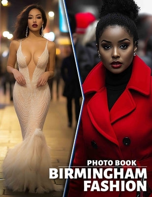 Birmingham Fashion Photo Book: Explore 40 Stunning Images Showcasing Birmingham's Unique Style And Trendsetting Looks by Kim, Mario