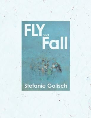 Fly and Fall by Muecke, Mikesch