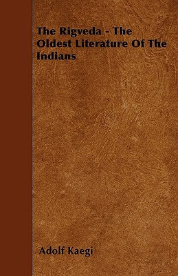 The Rigveda - The Oldest Literature of the Indians by Kaegi, Adolf