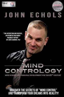 Mind Contrology: Mind Science and Personal Development for the 21st Century by Echols, John