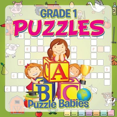 Grade 1 Puzzles: Puzzle Babies (Puzzles For Kids) by Baby Professor