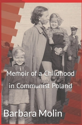 Memoir of a Childhood in Communist Poland by Molin, Barbara
