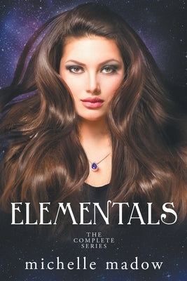 Elementals: The Complete Series (Deluxe Tenth Anniversary Edition) by Madow, Michelle