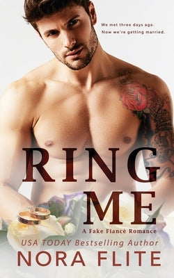Ring Me: A Fake Fiancé Romance by Flite, Nora