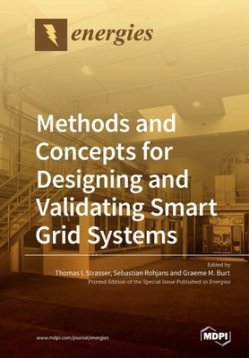 Methods and Concepts for Designing and Validating Smart Grid Systems by Strasser, Thomas I.