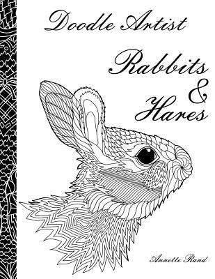 Doodle Artist - Rabbits & Hares: A colouring book for grown ups by Rand, Annette