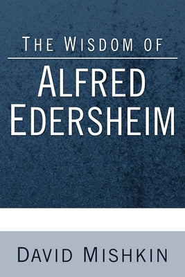 The Wisdom of Alfred Edersheim by Mishkin, David