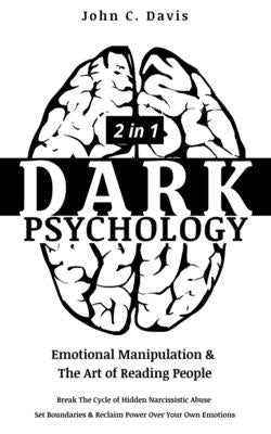 Dark Psychology (2in1): Emotional Manipulation & The Art of Reading People: Break The Cycle of Hidden Narcissistic Abuse, Set Boundaries & Rec by Davis, John C.