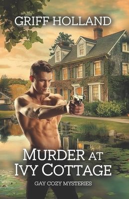 Murder at Ivy Cottage: Gay Cozy Mysteries by Holland, Griff