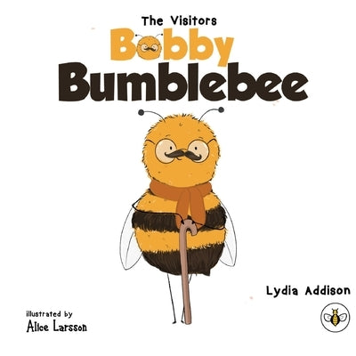 The Visitors - Bobby Bumblebee by Addison, Lydia