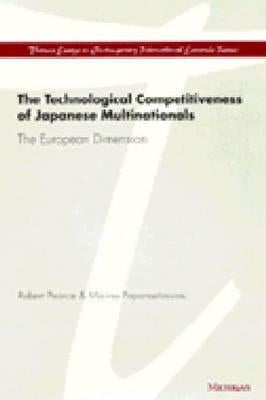 The Technological Competitiveness of Japanese Multinationals: The European Dimension by Pearce, Robert