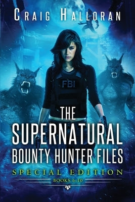 The Supernatural Bounty Hunter Files: Special Edition #2 (Books 6-10) by Halloran, Craig