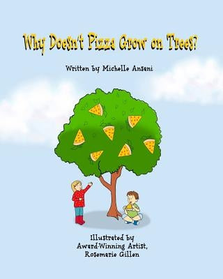 Why Doesn't Pizza Grow on Trees? by Gillen, Rosemarie