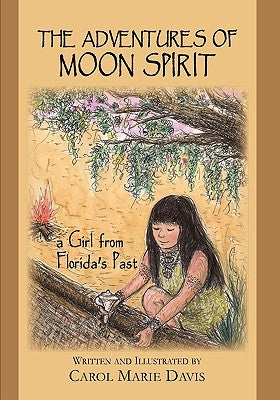 The Adventures of Moon Spirit, a Girl from Florida's Past by Davis, Carol Marie