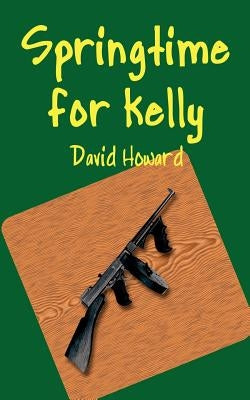 Springtime for Kelly by Howard, David