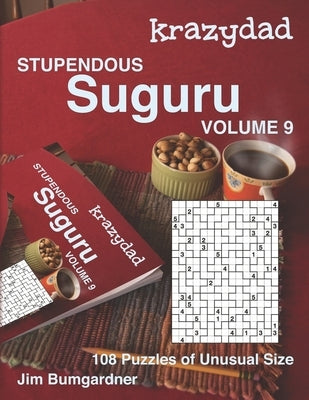 Krazydad Stupendous Suguru Volume 9: 108 Puzzles of Unusual Size by Bumgardner, Jim
