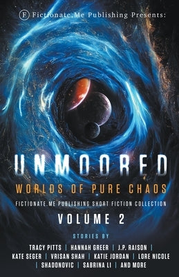 Unmoored: Worlds of Pure Chaos by Pitts, Tracy