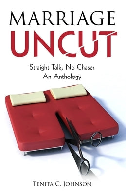 Marriage Uncut: Straight Talk, No Chaser by Johnson, Tenita C.