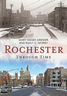 Rochester Through Time by Grenier, Mary Hasek