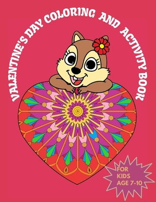Valentine's Day Coloring & Activity Book For Kids 7-10: Fun Valentines Day Coloring Pages, Dot to Dot, Word search, Mazes, Sudoku, Word scramble and M by Kemp, Lanfen