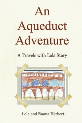An Aqueduct Adventure by Herbert, Emma