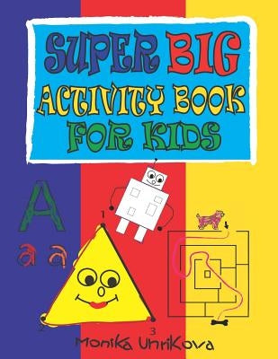 Super Big Activity Book For Kids by Uhrikova, Monika