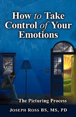 How to Take Control of Your Emotions by Ross, Joseph