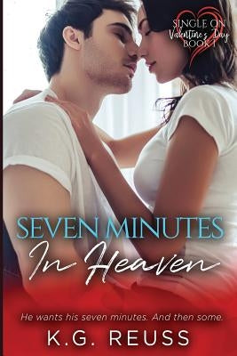 Seven Minutes in Heaven by Reuss, K. G.