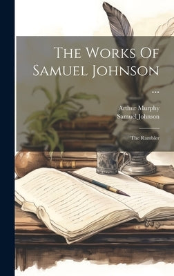 The Works Of Samuel Johnson ...: The Rambler by Johnson, Samuel